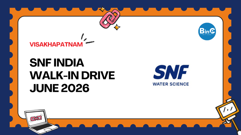 SNF India walk-in drive hiring in Visakhapatnam June 2026 - BinC Careers