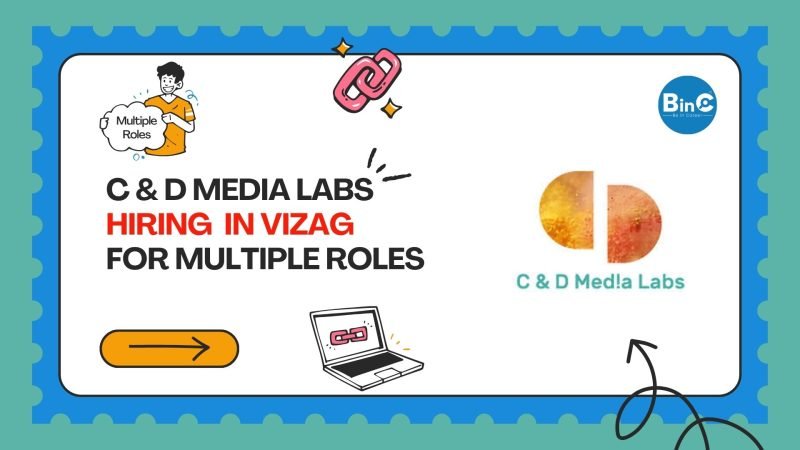 C & D Media Labs Hiring In Vizag For Multiple Roles