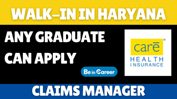 Care Health Insurance Walk-In In haryana For Claims Manager