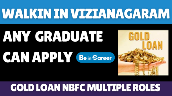 Gold Loan NBFC Walk-In In Vizianagaram Multiple Positions