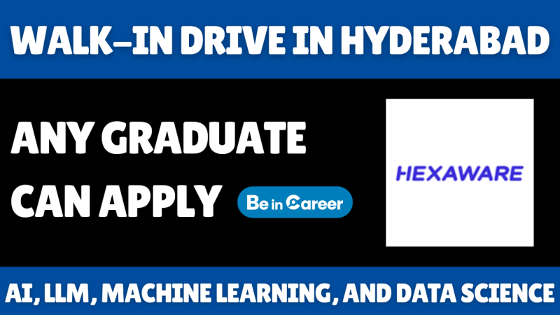 Hexaware Walk-In Drive Hyderabad For AI ( LLM ) (Data Scientist)