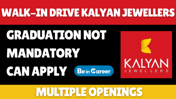 Kalyan Jewellers Walk-In Drive For Multiple Openings