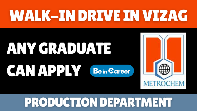 Metrochem Walk-In In Vizag For Production Department