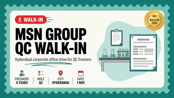 MSN Group Walk-In Drive Hyderabad — QC Freshers | 1 Nov 2026