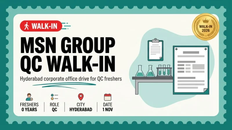 MSN Group Walk-In Drive Hyderabad — QC Freshers | 1 Nov 2026