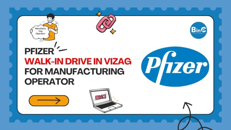 Pfizer Walk-In Drive In Vizag For Manufacturing Operator