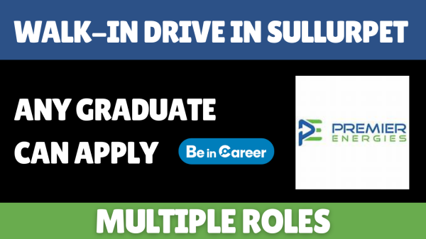 Premier Energies Job Mela In Sullurpet For Multiple Roles