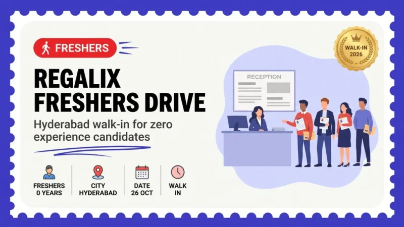 Regalix Walk-In Drive in Hyderabad for Freshers — 26 Oct 2026