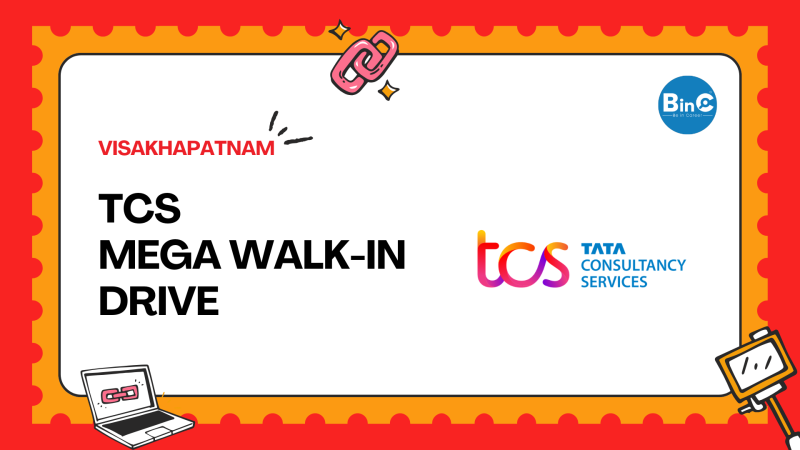TCS mega walk-in drive hiring in Visakhapatnam - BinC Careers
