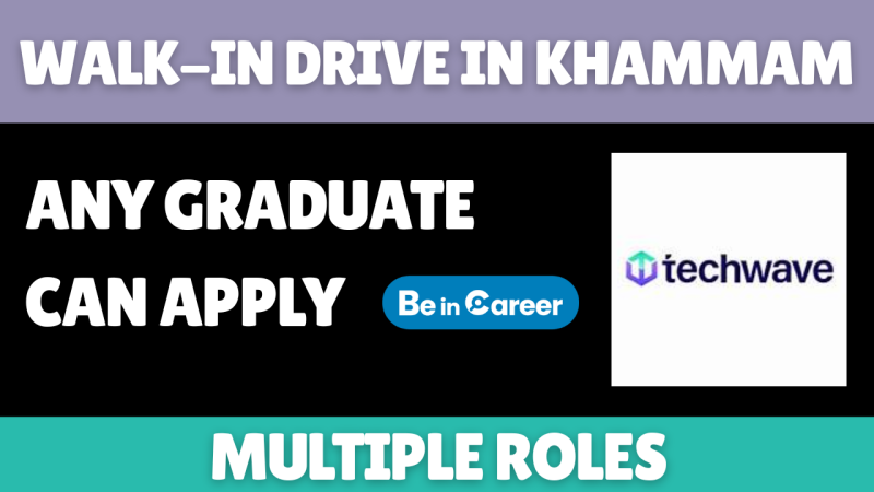 Techwave Walk-In In Khammam For Multiple Roles