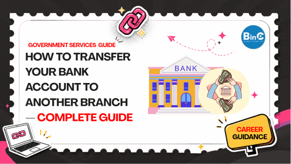 How to Transfer Your Bank Account to Another Branch — Complete Guide 2026