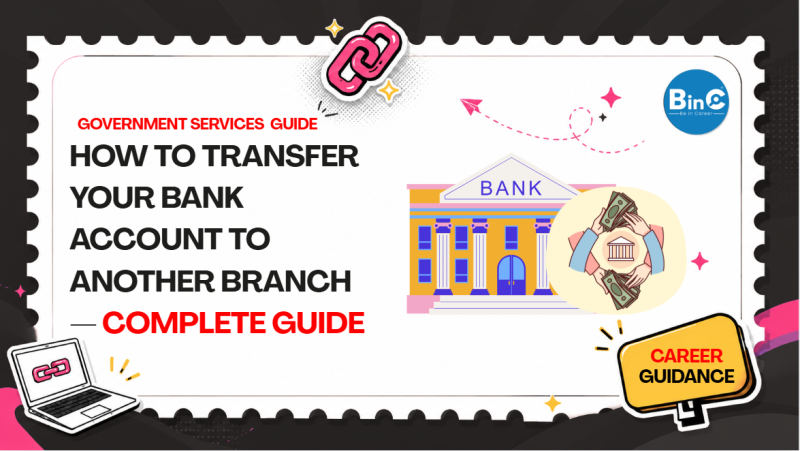 How to Transfer Your Bank Account to Another Branch — Complete Guide 2026