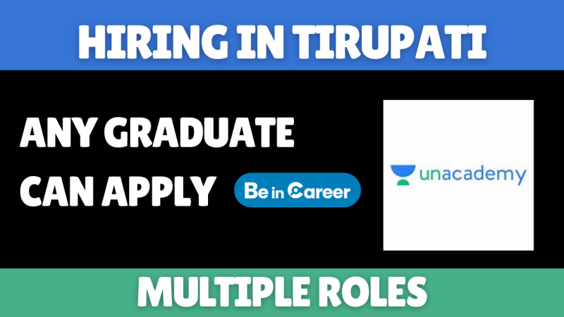 Unacademy Hiring In Tirupati For Multiple Roles