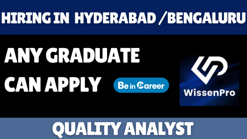 Wissenpro Hiring In Hyderabad & Bengaluru For Quality Analyst